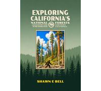 Exploring California's National Forests - A Backcountry Guide to the Golden State: Northern California