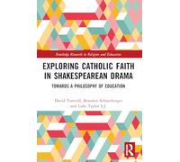 Exploring Catholic Faith in Shakespearean Drama: Towards a Philosophy of Education
