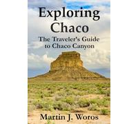 Exploring Chaco: The Traveler’s Guide to Chaco Canyon