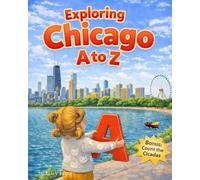 Exploring Chicago A to Z
