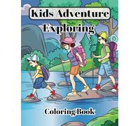 Exploring Coloring Book For Kids: Discover Outdoor Exploring Adventures - Fun Hiking and Trekking Coloring Pages for Kids Ages 4-8 and Up