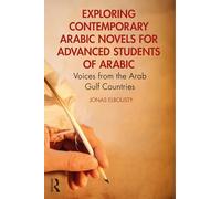 Exploring Contemporary Arabic Novels for Advanced Students of Arabic: Voices from the Arab Gulf Countries