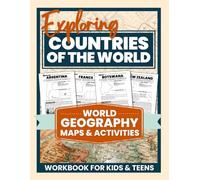 Exploring Countries of the World: World Geography Maps & Activities Workbook for Kids & Teens