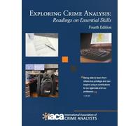 Exploring Crime Analysis: Readings on Essential Skills, Fourth Edition