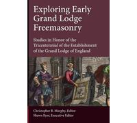 Exploring Early Grand Lodge Freemasonry (Tascabile)