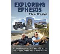 Exploring Ephesus: City of Apostles (DVD) Dr. Andrew Jackson Dr. Mark Wilson