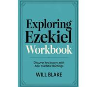 Exploring Ezekiel Workbook: Discover Key Lessons With Amir Tsarfati's Teachings