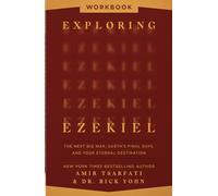 Exploring Ezekiel Workbook: The Next Big War, Earth's Final Days, and Your Eternal Destination