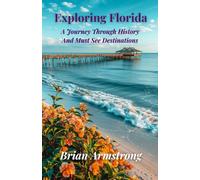 Exploring Florida: A Journey Through History And Must See Destinations