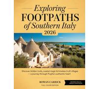 EXPLORING FOOTPATHS OF SOUTHERN ITALY 2026: DISCOVER HIDDEN TRAILS, COASTAL MAGIC & TIMELESS TRULLI VILLAGES - A JOURNEY THROUGH PUGLIA’S AUTHENTIC HEART