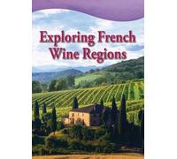 Exploring French Wine Regions - Exploring French Wine Regions
