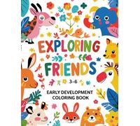 Exploring Friends: A Fun Animal Coloring Adventure: Colorful experiences for kids aged 3-6 to spark creativity and imagination