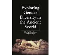 Exploring Gender Diversity in the Ancient World