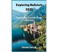 Exploring Hallstatt: Your Gateway To Austria's Scenic Alpine Gem