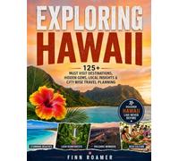 Exploring Hawaii: 125+ Must-Visit Destinations, Hidden Gems, Local Insights & City-Wise Travel Planning