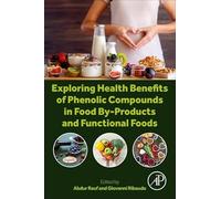 Exploring Health Benefits of Phenolic Compounds in Food By-products and Functional Foods