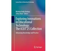 Exploring Innovations in Educational Technology: The Iceit’25 Collection, Advancing Knowledge and Practice