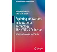 Exploring Innovations in Educational Technology: The Iceit’25 Collection, Advancing Knowledge and Practice