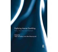 Exploring Internet Gambling: Policy, Prevention and Treatment