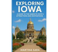 EXPLORING IOWA: A GUIDE TO THE HAWKEYE STATE’S ATTRACTIONS AND DESTINATIONS