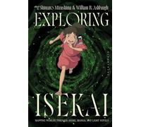 Exploring Isekai: Mapping Worlds through Anime, Manga, and Light Novels