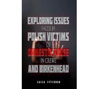 Exploring Issues Faced by Polish Victims of Domestic Abuse in Crewe and Birkenhead