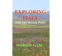 EXPLORING ITALY (Off The Beaten Path)