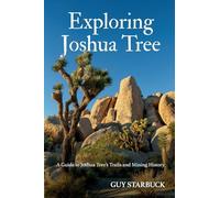 Exploring Joshua Tree: A Guide to Joshua Tree's Trails and Mining History