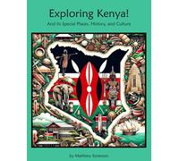 Exploring Kenya Workbook For Curious Kids: A Fun, Interactive Guide to Kenya's Special Places, Culture, and History!