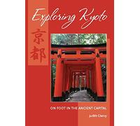 Exploring Kyoto: On Foot in the Ancient Capital [Lingua Inglese]
