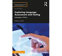 Exploring Language Assessment and Testing: Language in Action