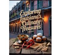 EXPLORING LOUISIANA’S CULINARY TREASURES 2026-2027: A TRAVEL GUIDE TO THE AUTHENTIC TASTES AND HIDDEN FOOD GEMS OF THE BAYOU STATE, FROM NOLA TO CAJUN COUNTRY
