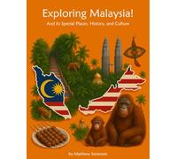 Exploring Malaysia Workbook For Curious Kids: A Fun, Interactive Guide to Malaysia's Special Places, Culture, and History!