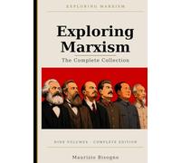 Exploring Marxism: The Complete Collection: A Comprehensive Guide to Marxist Theory, History, and Ideas