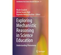 Exploring Mechanistic Reasoning in Science Education: Understanding Phenomena: 17