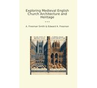 Exploring Medieval English Church Architecture and Heritage