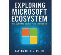 Exploring Microsoft Ecosystem: The Ultimate Developer’s Handbook