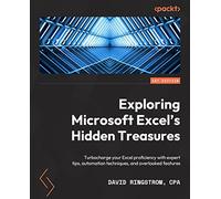 Exploring Microsoft Excel's Hidden Treasures: Turbocharge your Excel proficiency with expert tips, automation techniques, and overlooked features