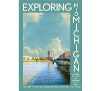 Exploring Mid-Michigan: A Guide to Flint, the Saginaw Valley, and the Thumb