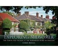 Exploring Midsomer: The Towns and Villages at the Murderous Heart of England [Lingua Inglese]