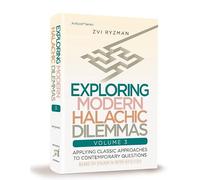 Exploring Modern Halachic Dilemmas Volume 3