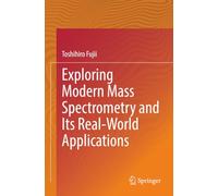 Exploring Modern Mass Spectrometry and Its Real-World Applications