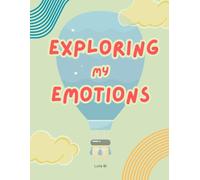 Exploring My Emotions - Emotional Intelligence Workbook for Kids Ages 6-10 | Daily Feelings Tracker, Mindfulness Prompts, Gratitude Practice & Creative Coloring Pages