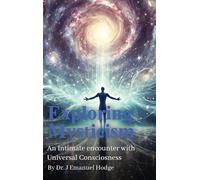 Exploring Mysticism: An Intimate Encounter with Universal Consciousness