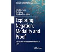 Exploring Negation, Modality and Proof: 6th Asian Workshop on Philosophical Logic