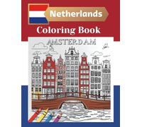 Exploring Netherlands Coloring Book: A Captivating Journey Through Dutch Landmarks, Culture & Scenery for Teens, Adults & Seniors