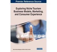 Exploring Niche Tourism Business Models, Marketing, and Consumer Exp (Tascabile)