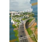 Exploring Nigeria 2026: An Insider’s Guide to Culture, Cities, Cuisine & Coastlines