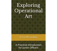 Exploring Operational Art: A Practical Introduction for Junior Officers: 4
