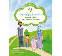 Exploring Our Din!: An Islamic Pre-K/ Early Childhood Curriculum